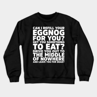 Can I Refill Your Eggnog for you? - Get You Something To Eat Holiday Crewneck Sweatshirt